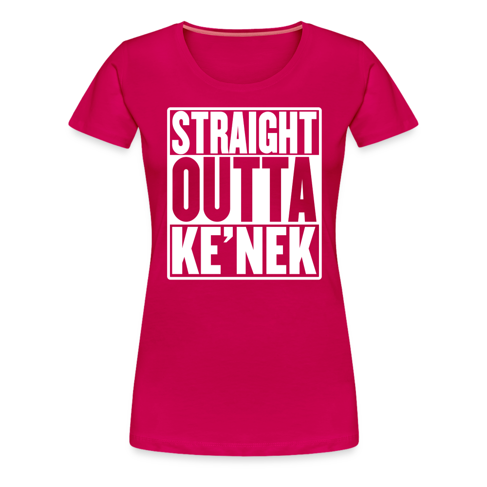 Straight Outta Ke’nek Women’s Premium T-Shirt - dark pink