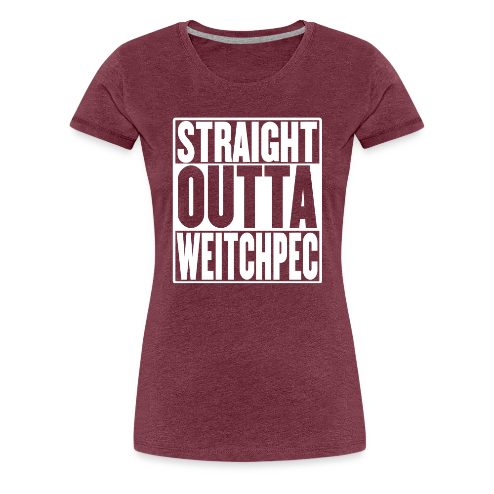 Straight Outta Weitchpec Women’s Premium T-Shirt - heather burgundy