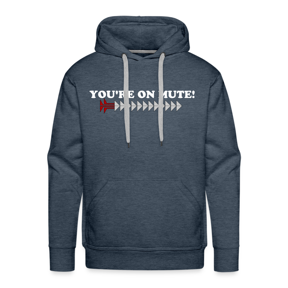 YOU'RE ON MUTE! Men’s Premium Hoodie - heather denim